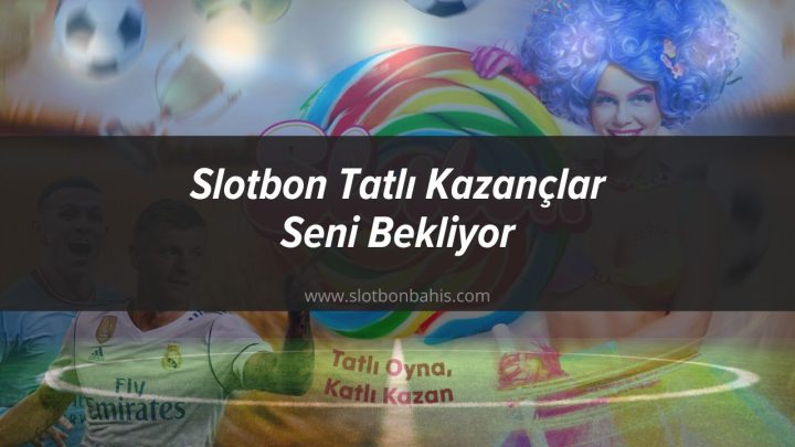 slotbon tatlı kazanç bahis